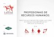 PROFISSIONAIS DE RECURSOS HUMANOS - isocial.com.br · representadas pelos seus profissionais de recursos humanos. Assim alcançamos uma visão ampla do processo de inclusão, um retrato