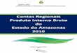 Secretaria de Estado de Planejamento e Desenvolvimento ... · Estado do Amazonas 2010 MANAUS-AMAZONAS ... As Contas Regionais do Brasil apresentam o comportamento da economia regional