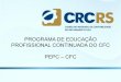 CFC - crcrs.org.br · próprio Sistema CFC/CRCs, por entidades capacitadoras reconhecidas ou pelo próprio profissional em atividades previstas nesta norma; (f) fomentar a ampliação