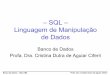 Banco de Dados e Webwiki.icmc.usp.br/images/f/f9/BDAMat08_SQL_DML.pdf · SELECT  ... –conjunção de condições: ... Dra. Cristina Dutra de