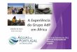 A Experiência do Grupo AdP Cláudio de Jesus em África ... · Português de Apoio ao ... desenho do PDM do Sector de Águas e Saneamento (2011-2015) ... •Serviços de consultoria