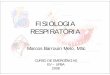 FISIOLOGIA RESPIRATÓRIA - clinica.vet.ufba.br · FISIOLOGIA RESPIRATÓRIA Marcos Barrouin Melo, MSc CURSO DE EMERGÊNCIAS EV – UFBA 2008. INTRODUÇÃO • Funções do sistema