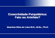 Comorbidade Psiquiátrica: Fato ou Artefato? · The concept of syndrome in psychiatry Several interrelated symptoms showing a stable, characteristic structure and a peculiar prognosis