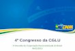 4º Congresso da CGLU - Secretaria de Estado de ... · • Promoção do uso da inovação. • Desenvolvimento de parcerias ... centro do trabalho dos líderes locais e ... organizou