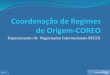 Coordenação de Regimes de Origem-COREO - Página inicial · 2017-06-30 · Questões: No âmbito do ACE ... (T.E.C.) ou de tarifas nacionais de importação de algumas classificações