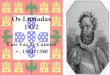 Os Lusíadas 1572 - rainhadobrasil.g12.brrainhadobrasil.g12.br/ckfinder/userfiles/files/Luís Vaz de Camões... · Os Lusíadas 1572 Luís Vaz de Camões +- 1524/1580. Influências