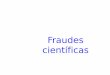 Fraudes científicas - ime.unicamp.brnancy/Cursos/me639/FraudesCientificas.pdf · Ø Schön voltou para a Alemanha e trabalha em uma firma de engenharia. Ø A disputa sobre seu título