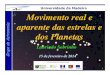 Universidade da Madeira Movimento real e aparente das ... · sideral por causa do movimento de translação da Terra em torno do Sol que a Lua acaba por acompanhar necessariamente