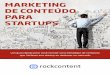 marketing de conteúdo para startups - mettodo.com.brmettodo.com.br/ebooks/Marketing_de_conteudo_para_startups.pdf · ainda precisam se provar como empresas e conseguir a confiança
