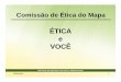 ÉTICA e VOCÊ - agricultura.gov.br · (Decreto Nº 1.171, de 22 de junho de 1994) 20/06/2013 13 Comissões de Ética ... Dec. 6.029/2007 – Institui o Sistema de Gestão da Ética