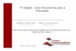 TV Digital : Uma Ferramenta para a Educa ção · 9 Educa ção a Distância - EAD • Dohmem (1967) diz que a educação a distância é um método de auto-estudo onde o aluno adquire