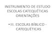 III – ESCOLAS BÍBLICO - CATEQUÉTICASresultspromocional.com.br/familiamissionaria1/INSTRUMENTO%20DE%20... · INSTRUMENTO DE ESTUDO ESCOLAS CATEQUÉTICAS ORIENTAÇÕES •III. ESCOLAS