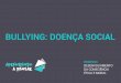 BULLYING: DOENÇA SOCIAL - Aprendendo a Pensaraprendendoapensar.com.br/wp-content/uploads/2016/09/Bullying.pdf · Filosofia e Sociologia saem do currículo escolar em função de