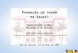 Apresentação do PowerPoint · PPT file · Web view2005-12-12 · Promoção da Saúde no Brasil Paulo ... enfermagem Agentes comunitários de saúde Cirurgião-Dentista Auxiliar