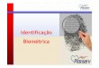 Apresentação de Biometria - siteftp.planserv.ba.gov.brsiteftp.planserv.ba.gov.br/.../Guia_pratico_biometria.pdf · Sistema de Biometria: •A identificação biométrica se dá