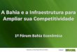 A Bahia e a Infraestrutura para Ampliar sua Competitividadetransportes.gov.br/images/Materiais_Cursos_Palestras/PDF_docs/... · A carteira de empreendimentos de transportes para a