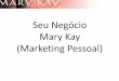 Seu Negócio Mary Kay (Marketing Pessoal) · - Twitter - Instagram . ... Postagens espontâneas são interessantes, ... Mary Kay, posso oferecer para você produtos de cuidados