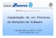Implantação de um Processo - bfpug.com.br _Medicoes Claudia Hazan.pdf · O processo de medição é um processo contínuo e sujeito a melhoria ... do processo de desenvolvimento