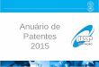 Anuário de Patentes 2015 - inovacao.usp.br · residuárias, possibilitando o despejo ou reuso das mesmas. • Indústrias geradoras de efluentes de alta concentração; • Agroindústrias