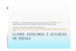 CLIMAS ESCOLARES E EFICÁCIA DA ESCOLA · BRUNET, L. Clima de trabalho e eficácia da escola. In: NÓVOA, A. As organizações escolares em análise. Lisboa: Dom Quixote, 1992