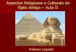 Aspectos Religiosos e Culturais do Egito Antigo – Aula II · Certamente, das construções do Antigo Egito, as Pirâmides de Gizé são as mais fascinantes. As Pirâmides tinham
