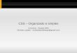 CSS – Organizado e simples - Cercomp - Deki Wiki Cercompapi/deki/files/276/=css.pdf · 2010-06-07 · Página HTML fora do pradão XHTML. ... facil de ser manuseado e mais fácil