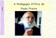 A Pedagogia Crítica de Paulo Freire - UDESC · o grupo forma palavras novas. A conscientização: um ponto fundamental do método é a discussão sobre os diversos temas surgidos