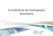 A Indústria de Autopeças Brasileira - Inmetroinmetro.gov.br/qualidade/comites/pdf/apresentacoes/11_encontro/... · Gráfico –evolução dos investimentos das autopeças Em unidades