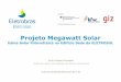 Projeto Megawatt Solar - Câmara Brasil-Alemanha de São Paulo - Megawatt Solar Luis.pdf · Projeto Megawatt Solar Usina Solar Fotovoltaica no Edifício Sede da ELETROSUL. ... 11.765,2