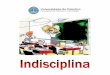 Universidade de Coimbraguy/psiedu1/Indisciplina.pdf · professor pode ser um dos grandes responsáveis pelo aparecimento de comportamentos inapropriados. A principal causa está no