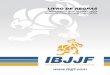 IBJJF Livro de Regras 2015 - cbjj.com.br · international brazilian jiu–jitsu federation ibjjf fotos: ©ivan trindade/dan rod design e ilustraÇÕes: ©victor gruzman versÃo 4.0
