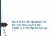 NORMAS DE TRABALHO DE CONCLUSÃO DE CURSO E MONOGRAFIAprofessor.pucgoias.edu.br/SiteDocente/admin/arquivosUpload/17371/... · PRINCIPAIS ATRIBUIÇÕES DOS ORIENTADORES ´ Orientar