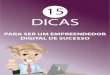 E-book - 15 dicas para ser um empreendedor digital de sucessostefanobozza.com.br/wp-content/uploads/2018/12/15-dicas-empreended... · Para fazer esse processo de ruptura, o empreendedor