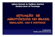 SITUAÇÃO SITUAÇÃO DE DE AGROTÓXICOS NO BRASILrenastonline.ensp.fiocruz.br/sites/default/files/arquivos... · 2015-07-07 · ANVISA Agência Nacional ... Entrada 203 274 240 311