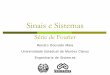 Sinais e Sistemas - renatomaia.netrenatomaia.net/arquivos/Unimontes/SS/12_SerieFourier.pdf · Lembrando da resposta de sistemas LTI a expo-nenciais complexas: ... sistema LTI por