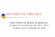 ROTEIRO DE CÁLCULO - essel.com.br · ROTEIRO DE CÁLCULO Este roteiro de cálculo se aplica ao projeto de trocadores de calor casco e tubos, sem mudança de fase. 1. Determinar qual