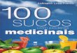 100 Sucos Com Poderes Medicinais (Rev)mensageirosdoamanhecer.org/wp-content/uploads/2017/10/21.-100... · Hipertensão (pressão alta) 74 Suco para pressão alta ou hipertensão 75