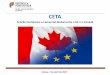 Apresentação do PowerPoint - IDEFF - Instituto de ... · fluxos de comércio e investimento Impulsionar o crescimento e o emprego Revitalizar a economia Objetivos do CETA Limites