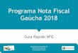 Programa Nota Fiscal Gaúcha 2018 - sld.sefaz.rs.gov.br · auxiliando na divulgação dos objetivos reais e benefícios do ... ele apoia recebe 100 pontos. 10. ... Nota Fiscal Gaúcha: