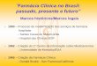passado, presente e futuro” - CRF-PR · “Farmácia Clínica no Brasil: passado, presente e futuro” Marcos históricos/Marcos legais 1950 – Processo de modernização dos serviços