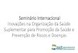 Douglas de Andrade - ans.gov.br · Perspectivas na Adoção de Estilos de Vida Saudável. ... Seminário Internacional Inovações na Organização da Saúde Suplementar para Promoção