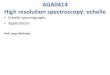 Echelle spectrographs jorge/aga414/2014_16_   â€¢ Echelle spectrographs â€¢ Applications
