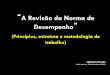 A Revisão da Norma de Desempenhoaei.org.br/aei2016/wp-content/uploads/24.10-09h-Sinduscon-Rio... · Em resumo, tornar o seu texto mais preciso , ... q Harmonizar a ABNT NBR 15575