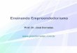 Ensinando Empreendedorismo - pro-thor.compro-thor.com/wp-content/uploads/ensino-de-empreendedorismo... · Material para aulas (slides, excel, exercícios), exemplos de planos de negócios,