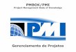 PMBOK/PMI - .Gerncia de Projeto Gerncia da integra§£o do projeto Gerncia do escopo do projeto