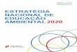 ESTRATÉGIA NACIONAL DE EDUCAÇÃO AMBIENTAL 2020 · 1. Introdução 5 A adoção de uma Estratégia Nacional de Educação Ambiental (ENEA 2020), para o período 2017- 2020, constitui