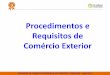 Procedimentos e Requisitos de Comércio Exterior · Romaneio (Packing List) Principais Documentos na Exportação. SEMINÁRIO DE COMÉRCIO EXTERIOR NO PEC NORDESTE 