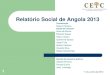 Relatório Social de Angola 2013 - ceic-ucan.org§ão-Relat... · a registar um desenvolvimento divergente e socialmente separado, contrário ao sentido de “criação de uma sociedade