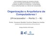 Organização e Arquitetura de Computadoresjoseana/OAC_NA14_B.pdf · (Processador – Parte I – B) Profa. Joseana Macêdo Fechine Régis de Araújo joseana@computacao.ufcg.edu.br