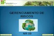 GERENCIAMENTO DE RISCOS - intranet.ifs.ifsuldeminas.edu.breder.clementino/GESTÃO... · 8. Aumentar os esforços para integrar as considerações de risco ambiental de forma mais